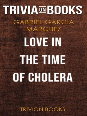 cover image of Love in the Time of Cholera by Gabriel Garcia Marquez (Trivia-On-Books)